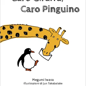 Libro - Caro Giraffa, Caro Pinguino, di Megumi Iwasa